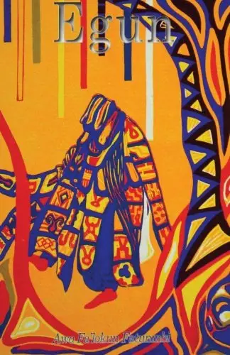 Egun: The Ifa Concept of Ancestor Reverence (The Metaphysical Foundations of Ifa) (Volume 3) Paperback – by Awo Fa'lokun Fatunmbi